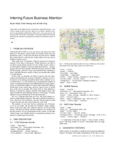 Inferring Future Business Attention Bryan Hood, Victor Hwang and Jennifer King Yelp collects many different forms of data about a particular business - user reviews, ratings, location and more. However, it would be valua