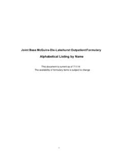 Joint Base McGuire-Dix-Lakehurst Outpatient Formulary  Alphabetical Listing by Name This document is current as of[removed]The availability of formulary items is subject to change