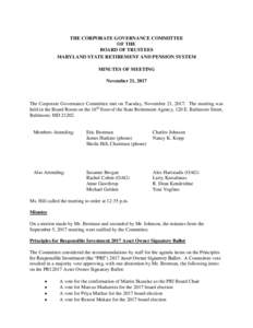 THE CORPORATE GOVERNANCE COMMITTEE OF THE BOARD OF TRUSTEES MARYLAND STATE RETIREMENT AND PENSION SYSTEM MINUTES OF MEETING November 21, 2017