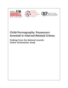 Child-Pornography Possessors Arrested in Internet-Related Crimes: Findings From the National Juvenile Online Victimization Study  Child-Pornography Possessors