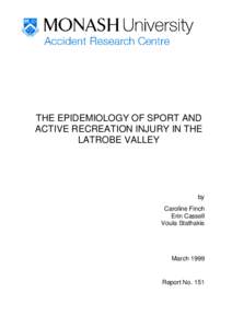 THE EPIDEMIOLOGY OF SPORT AND ACTIVE RECREATION INJURY IN THE LATROBE VALLEY by Caroline Finch