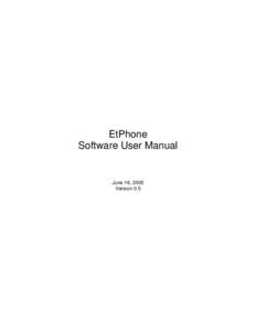 EtPhone Software User Manual June 16, 2005 Version 0.5