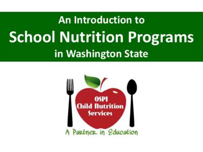 An Introduction to  School Nutrition Programs in Washington State  Child Nutrition Programs help fight hunger and