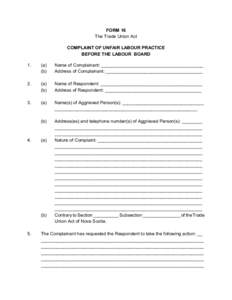 FORM 16 The Trade Union Act COMPLAINT OF UNFAIR LABOUR PRACTICE BEFORE THE LABOUR BOARD 1.