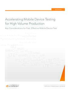 WHITEPAPER  Accelerating Mobile Device Testing for High Volume Production Key Considerations for Fast, Effective Mobile Device Test
