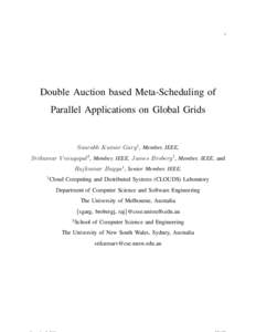 1  Double Auction based Meta-Scheduling of Parallel Applications on Global Grids  Saurabh Kumar Garg 1 , Member, IEEE,