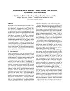 Resilient Distributed Datasets: A Fault-Tolerant Abstraction for In-Memory Cluster Computing Matei Zaharia, Mosharaf Chowdhury, Tathagata Das, Ankur Dave, Justin Ma,