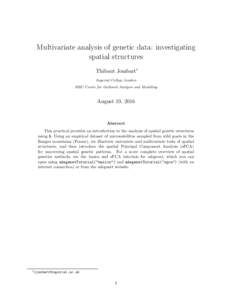 Multivariate analysis of genetic data: investigating spatial structures Thibaut Jombart∗ Imperial College London MRC Centre for Outbreak Analysis and Modelling