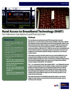 CASe study  Rural Access to Broadband Technology (RABT) Fort Indiantown Gap National Guard Training Center Challenge products used