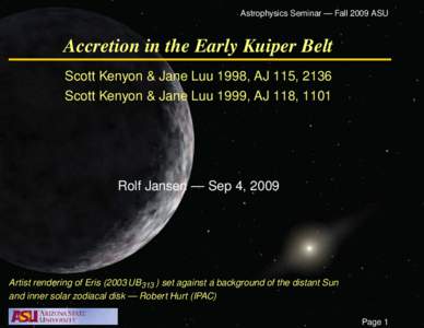 Astrophysics Seminar — Fall 2009 ASU  Accretion in the Early Kuiper Belt Scott Kenyon & Jane Luu 1998, AJ 115, 2136 Scott Kenyon & Jane Luu 1999, AJ 118, 1101