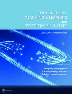 THE CENTER for TEACHING & LEARNING and SCOTT MEMORIAL LIBRARY July 1, December 2015