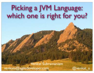 Picking a JVM Language: which one is right for you? Venkat Subramaniam [removed]