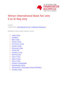 Tehran International Book Fairto 16 May 2015 Contact: Claudia Dobry, , Frankfurter Buchmesse Exhibitors at the German collective stand /