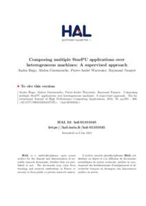 Composing multiple StarPU applications over heterogeneous machines: A supervised approach Andra Hugo, Abdou Guermouche, Pierre-Andr´e Wacrenier, Raymond Namyst To cite this version: Andra Hugo, Abdou Guermouche, Pierre-