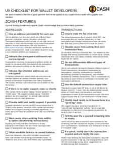 UX CHECKLIST FOR WALLET DEVELOPERS We have compiled a checklist of good practices that can be applied to any cryptocurrency wallet with a graphic user interface. ZCASH FEATURES If you’re building a wallet that supports