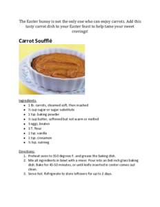 The Easter bunny is not the only one who can enjoy carrots. Add this tasty carrot dish to your Easter feast to help tame your sweet cravings! Carrot Soufflé