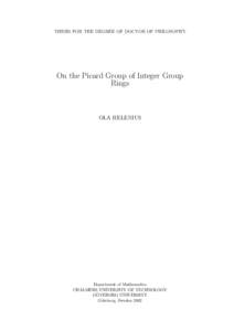 THESIS FOR THE DEGREE OF DOCTOR OF PHILOSOPHY  On the Picard Group of Integer Group Rings  OLA HELENIUS