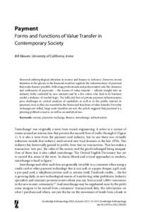 Payment Forms and Functions of Value Transfer in Contemporary Society Bill Maurer, University of California, Irvine  Renewed anthropological attention to money and finance is welcome. However, recent