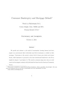 Consumer Bankruptcy and Mortgage Default∗ Wenli Li (Philadelphia Fed.) Costas Meghir (Yale, NBER and IFS) Florian Oswald (UCL)†  Preliminary and Incomplete