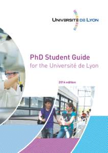 PhD Student Guide for the Université de Lyon 2014 edition We are committed to providing you with all the necessary means for your training and studies