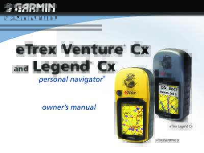 eTrex Venture Cx and Legend Cx ® ®