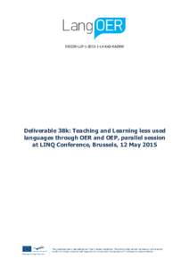 LLPLV-KA2-KA2NW  Deliverable 38k: Teaching and Learning less used languages through OER and OEP, parallel session at LINQ Conference, Brussels, 12 May 2015