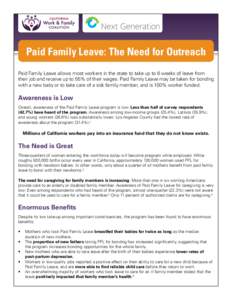 Paid Family Leave: The Need for Outreach Paid Family Leave allows most workers in the state to take up to 6 weeks of leave from their job and receive up to 55% of their wages. Paid Family Leave may be taken for bonding w