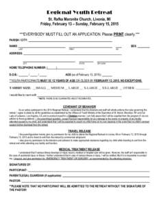 Regional Youth Retreat St. Rafka Maronite Church, Livonia, MI Friday, February 13 – Sunday, February 15, 2015 ***EVERYBODY MUST FILL OUT AN APPLICATION. Please PRINT clearly.*** PARISH / CITY: NAME: