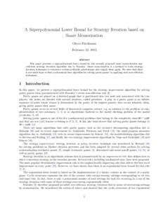 A Superpolynomial Lower Bound for Strategy Iteration based on Snare Memorization Oliver Friedmann February 13, 2013 Abstract This paper presents a superpolynomial lower bound for the recently proposed snare memorization 