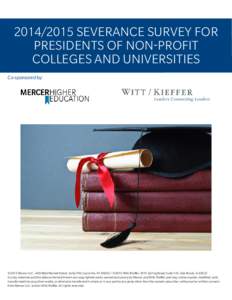 SEVERANCE SURVEY FOR PRESIDENTS OF NON-PROFIT COLLEGES AND UNIVERSITIES Co-sponsored by:  ©2015 Mercer LLC., 400 West Market Street, Suite 700, Louisville, KY 40202 / ©2015 Witt/Kieffer, 2015 Spring Road, Sui