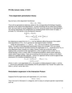 Ph125c lecture notes, Time-dependent perturbation theory Say we have a time-dependent Hamiltonian H t  H 0  W t  . There will not generally be stationary states for the corresponding Schrödinger Equation