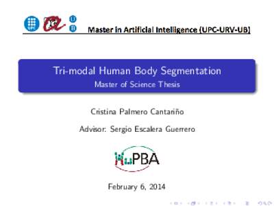 Tri-modal Human Body Segmentation Master of Science Thesis Cristina Palmero Cantari˜ no Advisor: Sergio Escalera Guerrero