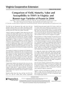 publication[removed]Comparison of Yield, Maturity, Value and Susceptibility to TSWV in Virginia- and Runner-type Varieties of Peanut in 2004 P.M. Phipps, Professor and Extension Specialist, Tidewater Agricultural Resear