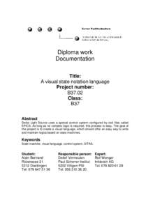 Diploma work Documentation Title: A visual state notation language Project number: B37.02
