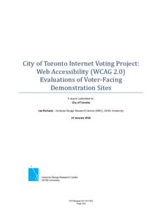 City of Toronto Internet Voting Project: Web Accessibility (WCAG 2.0) Evaluations of Voter-Facing Demonstration Sites A report submitted to: City of Toronto
