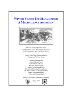 WINTER VISITOR USE MANAGEMENT: A MULTI-AGENCY ASSESSMENT Final R EPORT OF I NFORMATION FOR C OORDINATING W INTER R ECREATION IN THE G REATER Y ELLOWSTONE A REA