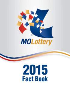 2015  Fact Book Fast Facts The Missouri Lottery Fact Book