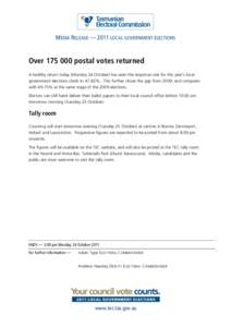 MEDIA RELEASE — 2011 LOCAL GOVERNMENT ELECTIONS  Over[removed]postal votes returned A healthy return today (Monday 24 October) has seen the response rate for this year’s local government elections climb to 47.82%. Th