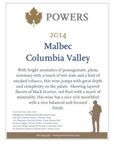 2014 Malbec Columbia Valley With bright aromatics of pomegranate, plum,