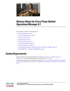 Release Notes for Cisco Prime Unified Operations Manager 8.7 This document contains the following topics: •  System Requirements, page 1