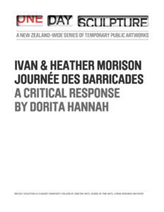 IVAN & HEATHER MORISON JOURNÉE DES BARRICADES A CRITICAL RESPONSE BY DORITA HANNAH  ONE DAY SCULPTURE IS A MASSEY UNIVERSITY COLLEGE OF CREATIVE ARTS, SCHOOL OF FINE ARTS, LITMUS RESEARCH INITIATIVE