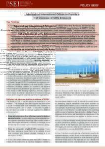 POLICY BRIEF Potential for International Offsets to Provide a Net Decrease of GHG Emissions Key Findings •	 Several crucial questions still need to be answered about what the Parties to the United Nations Framework Con