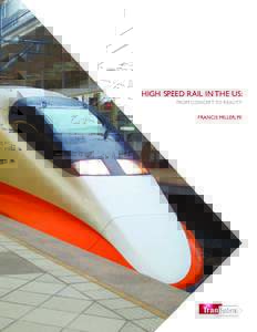 High Speed Rail in the US: From Concept to reality Francis Miller, PE High Speed Rail in the US: From Concept to reality