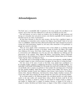 Acknowledgments  This book owes a considerable debt of gratitude to the many people who contributed to its creation, and to those who have influenced our work and our thinking over the years. First and foremost, we want 