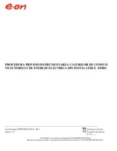 PROCEDURA PRIVIND INSTRUMENTAREA CAZURILOR DE CONSUM NEAUTORIZAT DE ENERGIE ELECTRICA DIN INSTALATIILE EDRO Cod Document: EDRO P05, Ed.1 Pagina 1 /19
