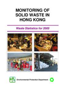 MONITORING OF SOLID WASTE IN HONG KONG Waste Statistics for[removed]Environmental Protection Department