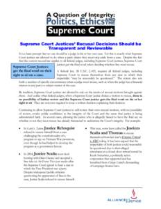 Supreme Court Justices’ Recusal Decisions Should be Transparent and Reviewable It is a basic precept that no one should be a judge in his or her own case. Yet this is exactly what Supreme Court justices are allowed to 