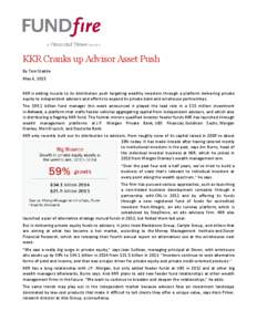 KKR Cranks up Advisor Asset Push By Tom Stabile May 6, 2015 KKR is adding muscle to its distribution push targeting wealthy investors through a platform delivering private equity to independent advisors and efforts to ex
