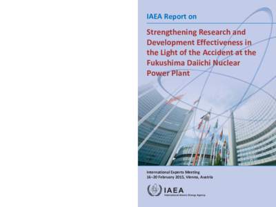 IAEA REPORT ON STRENGTHENING RESEARCH AND DEVELOPMENT EFFECTIVENESS  IN THE LIGHT OF THE ACCIDENT AT THE FUKUSHIMA DAIICHI NUCLEAR POWER PLANT