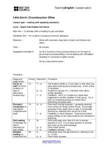 TeachingEnglish | Lesson plans  Little Dorrit: Circumlocution Office Lesson type – reading (with speaking extension) Level – Upper-Intermediate and above. Main Aim – To develop skills of reading for gist and detail